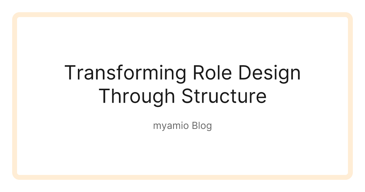 Transforming Role Design Through Structure | myamio Blog